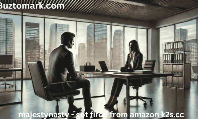 majestynasty - got fired from amazon k2s.cc